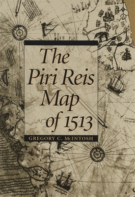 The Piri Reis Map of 1513 by Gregory C. McIntosh
