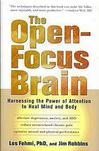 The Open-Focus Brain: Harnessing the Power of Attention to Heal Mind and Body by Les Fehmi