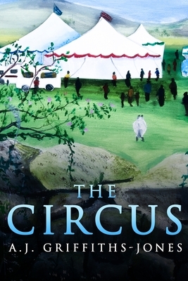 The Circus (Skeletons in the Cupboard Series Book 4) by Aj Griffiths-Jones