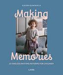 Making Memories: 25 Timeless Knitting Patterns for Children by Claudia Quintanilla, Laine