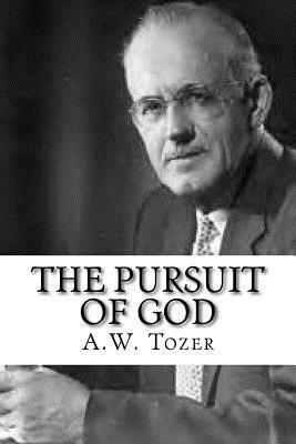 The Pursuit of God by A.W. Tozer