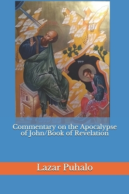 Commentary on the Apocalypse of John/Book of Revelation by Lazar Puhalo