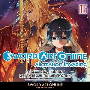 Sword Art Online 15: Alicization Invading by Reki Kawahara