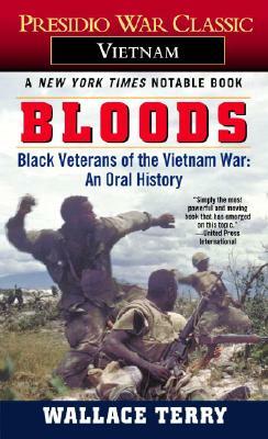 Bloods: Black Veterans of the Vietnam War: An Oral History by Wallace Terry