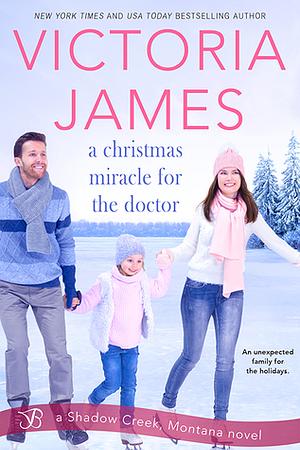 A Christmas Miracle for the Doctor by Victoria James