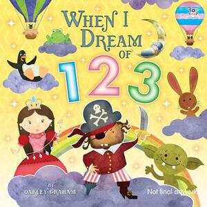 When I Dream of 123 by Oakley Graham