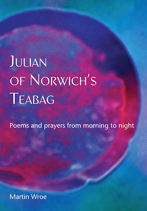 Julian of Norwich's Teabag by Martin Wroe