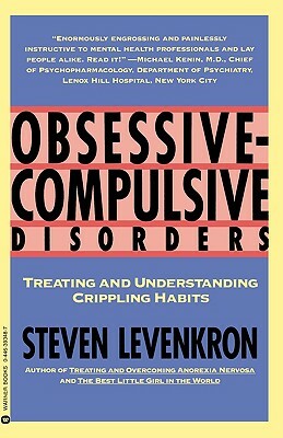 Obsessive Compulsive Disorders: Treating and Understanding Crippling Habits by Steven Levenkron