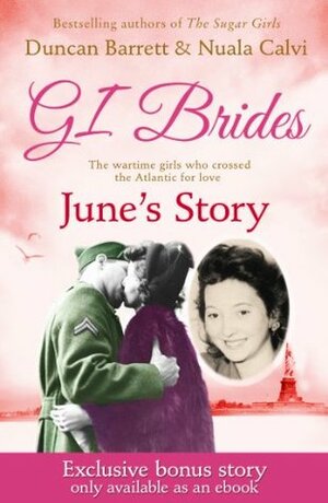GI BRIDES - June's Story: Exclusive Bonus Ebook by Nuala Calvi, Duncan Barrett