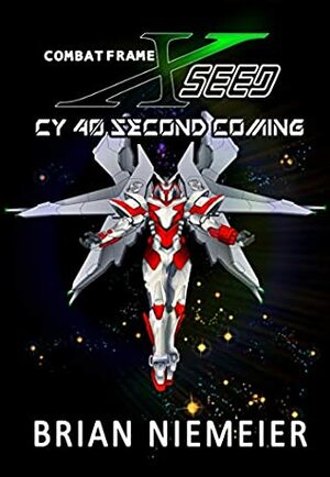 Combat Frame XSeed: CY 40 Second Coming by Todd Everhart, Brian Niemeier