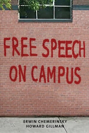 Free Speech on Campus by Howard Gillman, Erwin Chemerinsky