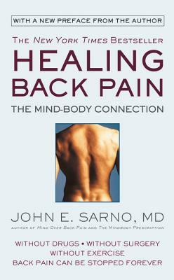 Healing Back Pain: The Mind-Body Connection by John E. Sarno