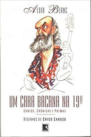 Um Cara Bacana Na 19a.: Contos, Cronicas E Poemas by Aldir Blanc