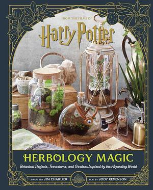 Harry Potter: Herbology Magic: Botanical Projects, Terrariums, and Gardens Inspired by the Wizarding World by Jody Revenson, Jim Charlier