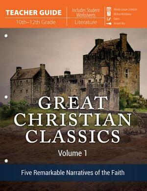 Great Christian Classics Volume 1 (Teacher Guide): Five Remarkable Narratives of the Faith by Kevin Swanson