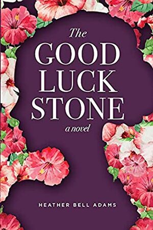 The Good Luck Stone by Heather Bell Adams