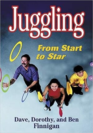 Juggling: From Start to Star by Dave Finnigan