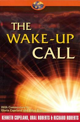 The Wake-Up Call by Oral Roberts, Kenneth Copeland, Richard Roberts