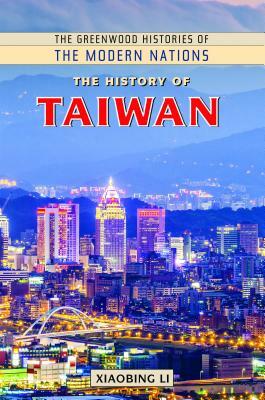 The History of Taiwan by Xiaobing Li