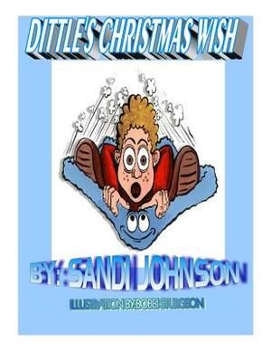 Dittle's Christmas Wish by Sandi Johnson