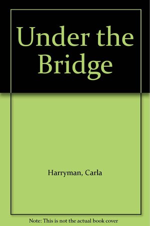 Under the Bridge by Michael Harmon