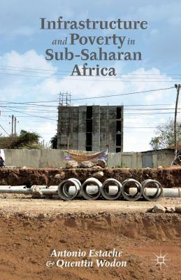 Infrastructure and Poverty in Sub-Saharan Africa by A. Estache, Kathryn Lomas, Q. Wodon