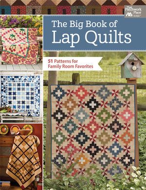 The Big Book of Lap Quilts: 51 Patterns for Family Room Favorites by That Patchwork Place
