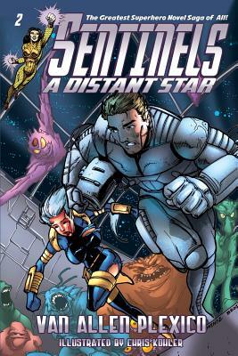Sentinels: A Distant Star (Sentinels Superhero Novels, Vol 2) by Van Allen Plexico