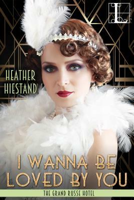I Wanna Be Loved by You by Heather Hiestand