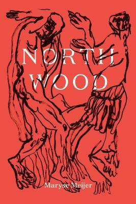 Northwood: A Novella by Maryse Meijer