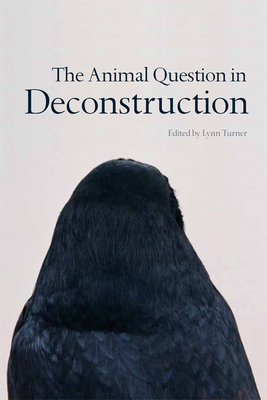 The Animal Question in Deconstruction by Lynn Turner