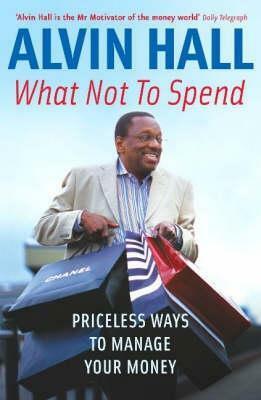 What Not To Spend by Alvin Hall