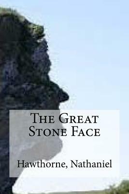 The Great Stone Face by Nathaniel Hawthorne
