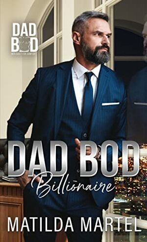 Dad Bod Billionaire by Matilda Martel