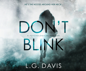 Don't Blink: A Gripping Psychological Thriller by L.G. Davis