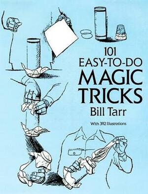 101 Easy-to-Do Magic Tricks by Bill Tarr