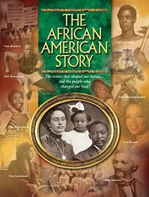 The African American Story: The Events That Shaped Our Nation and The People Who Changed Our Lives by Joy Masoff