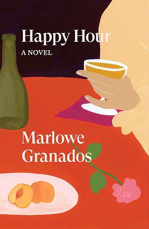 Happy Hour: A Novel by Marlowe Granados