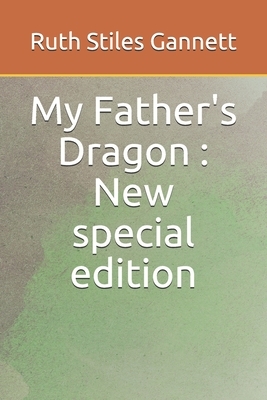 My Father's Dragon: New special edition by Ruth Stiles Gannett