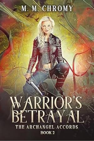 Warrior's Betrayal  by M.M. Chromy