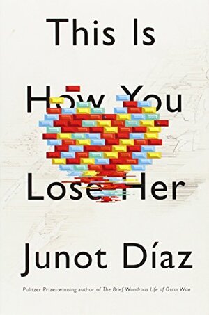 This Is How You Lose Her by Junot Díaz