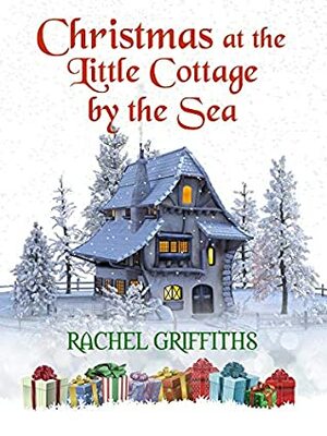 Christmas at the Little Cottage by the Sea by Rachel Griffiths