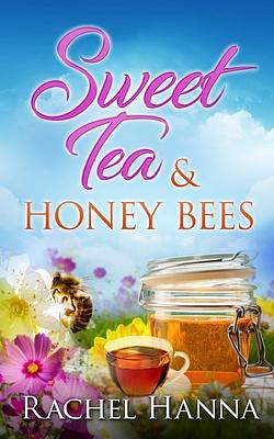 Sweet Tea & Honey Bees by Rachel Hanna