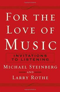 For the Love of Music: Invitations to Listening by Larry Rothe, Michael Steinberg