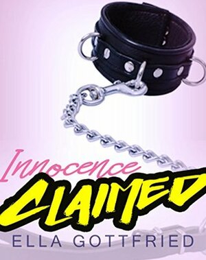 Sex: Claimed Innocence - 72 Book Bundle of Alpha Males and Crazy Fun... by Ella Gottfried
