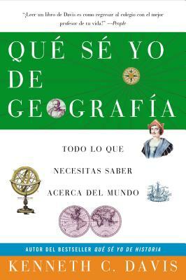 Que Se Yo de Geografia: Todo Lo Que Necesitas Saber Acerca del Mundo by Kenneth C. Davis