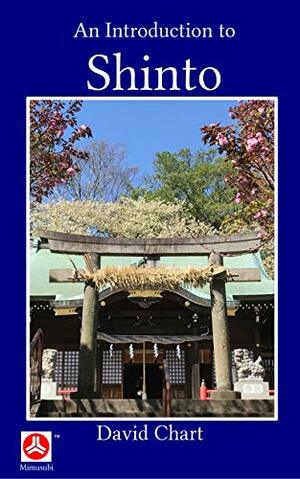An Introduction to Shinto by David Chart