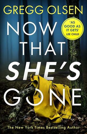Now That She's Gone by Gregg Olsen