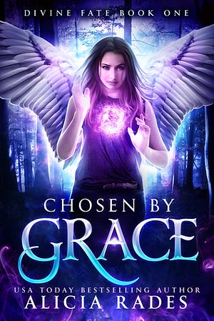 Chosen by Grace by Alicia Rades