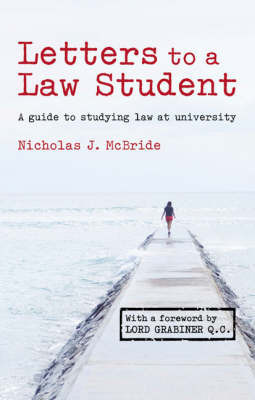 Letters to a Law Student: A Guide to Studying Law at University by Nicholas J. McBride